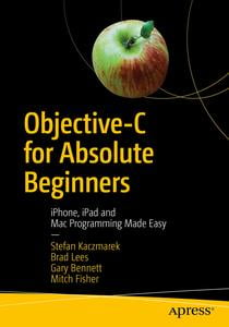 Objective-C for Absolute Beginners: iPhone and Mac Programming Made Easy
